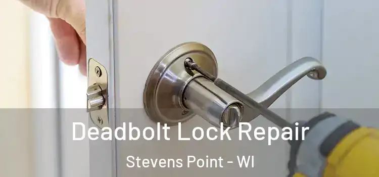  Deadbolt Lock Repair Stevens Point - WI