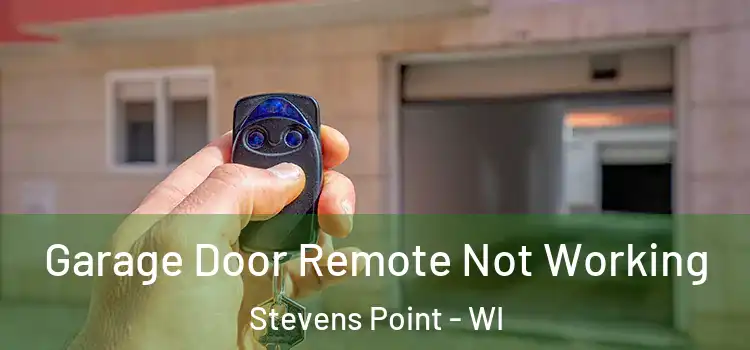  Garage Door Remote Not Working Stevens Point - WI