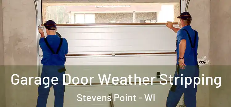  Garage Door Weather Stripping Stevens Point - WI