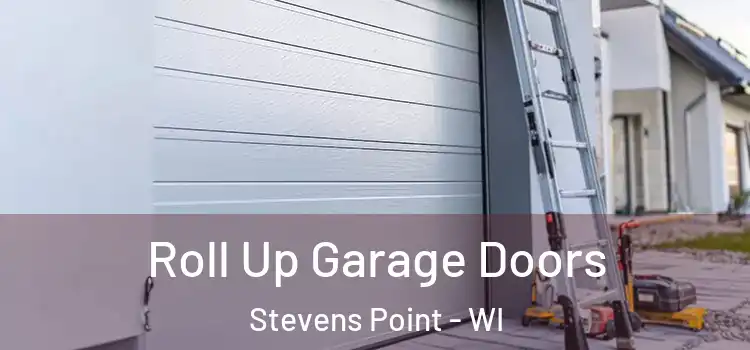  Roll Up Garage Doors Stevens Point - WI